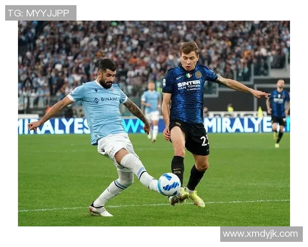 拉齐奥与国际米兰精彩对决直播全程回顾与分析 拉齐奥与国际米兰精彩对决直播全程回顾与分析